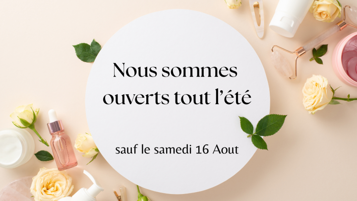 Nous sommes ouverts tout l’été sauf le samedi 16 Aout